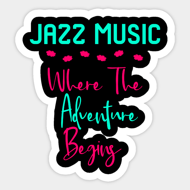 Jazz Music Where The Adventure Begins Fun Quote Sticker by at85productions